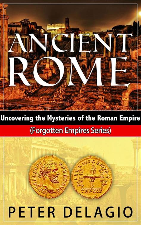 Read Ancient Rome Uncovering The Mysteries Of The Roman Empire