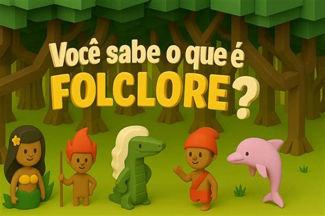 Voce Sabe O Que E Folclore - Atividade Digital: Você sabe o que é FOLCLORE? - página 1