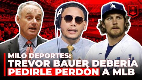 MILO DEPORTES SI TREVOR BAUER LE PIDE PERDÓN AL COMISIONADO LE