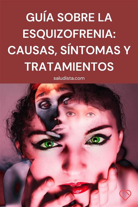 Guía sobre la esquizofrenia causas síntomas y tratamientos