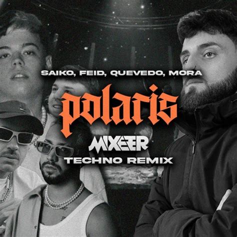 Stream Saiko Feid Quevedo Mora Polaris Mixeer Techno Remix By