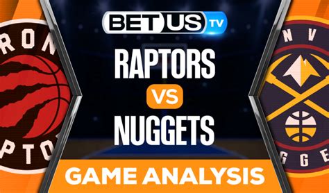 Raptors Vs Nuggets Predictions Analysis