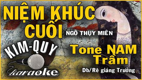 NIỆM KHÚC CUỐI KARAOKE Tone NAM Db Rê giáng YouTube