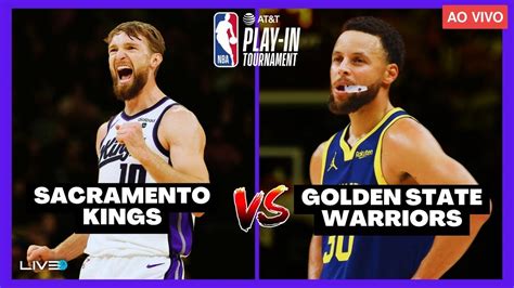 NBA PLAY IN AO VIVO GOLDEN STATE WARRIORS X SACRAMENTO KINGS L