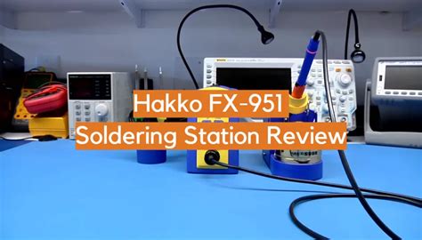 Hakko Fx Soldering Station Review Electronicshacks