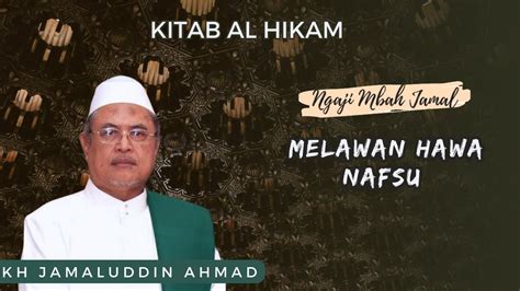 Melawan Hawa Nafsu KH Jamaluddin Ahmad Al Hikam YouTube