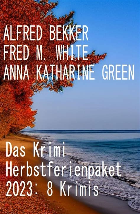 Das Krimi Herbstferienpaket 2023 8 Krimis Von Alfred Bekker EBook