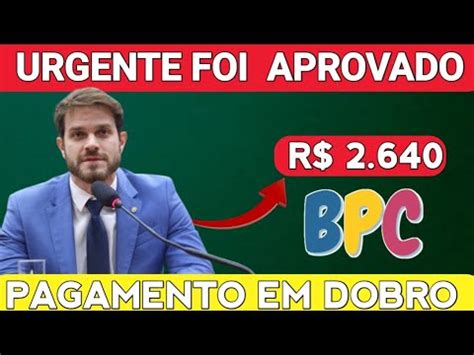 Bpc Loas Pagamento Em Dobro Na Conta Foi Aprovado Para Benefici Rios