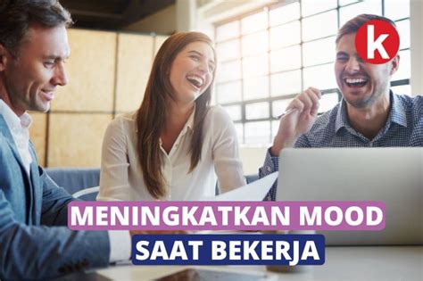 Tips Meningkatkan Mood Saat Bekerja Yang Harus Diketahui Pekerjaan