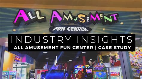 Case Study All Amusement Fun Center With Jim Rowton Youtube