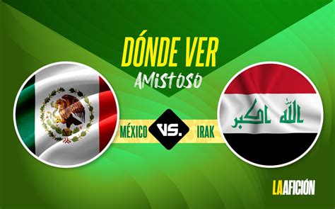 M Xico Vs Irak Resultado Y Goles Del Partido Amistoso Grupo Milenio