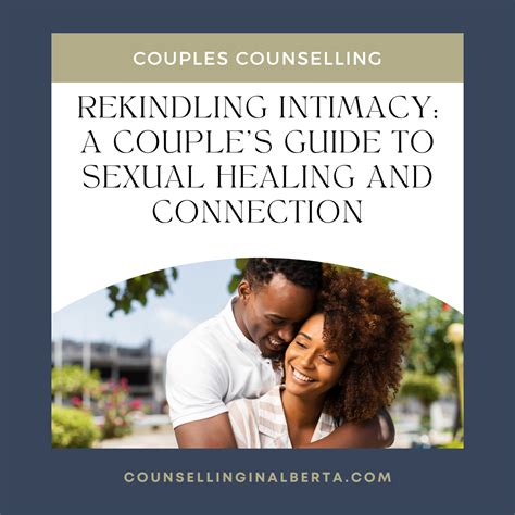 Rekindling Intimacy A Couples Guide To Sexual Healing And Connection