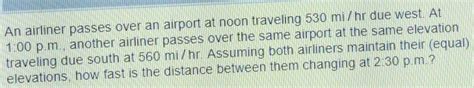 Solved An Airliner Passes Over An Airport At Noon Traveling Chegg