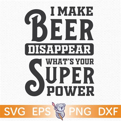 I Make Beer Disappear What S Your Superpower Svg Beer Svg Svg Png Eps Dxf Vector Cut File