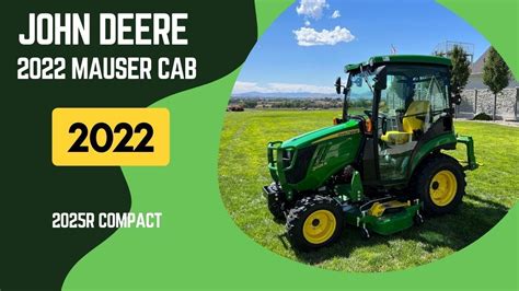 2022 John Deere 2025R With Heated Mauser Cab YouTube