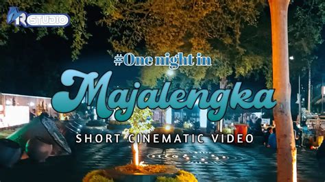 ONE NIGHT IN MAJALENGKA Short Cinematic Video Cinematik Kota YouTube