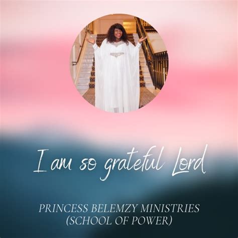 Stream I Am So Grateful Lord By Apostle Queen Belemzy By Queen Belemzy Ministries School Of