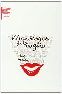 Monologos De La Vagina Monologue Of The Vagina Eve Ensler