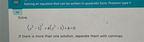 Solved Solving An Equation That Can Be Written In Quadratic