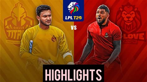 Galle Titans Vs B Love Kandy Highlights Lanka Permier League