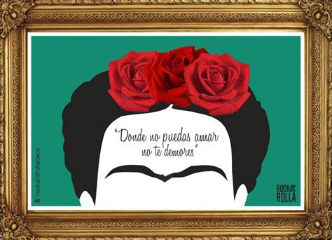 Casa Maga Donde No Puedas Amar No Te Demores Frida Khalo