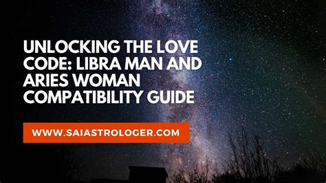 Unlocking The Love Code Libra Man And Aries Woman Compatibility Guide