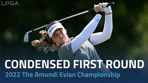 Condensed First Round Highlights 2022 The Amundi Evian Championship