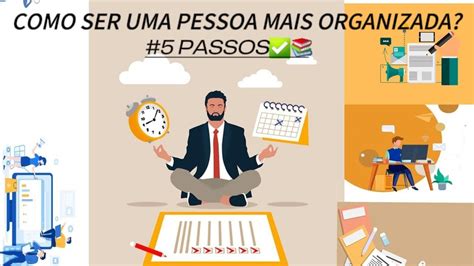 Passos Para Ser Mais Organizado Youtube