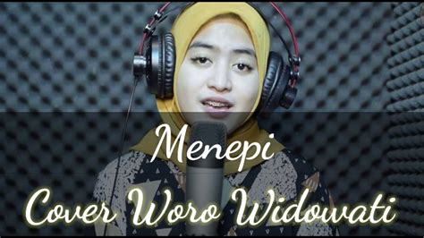 Lirik Lagu Menepi Cover Woro Widowati Lirik Youtube