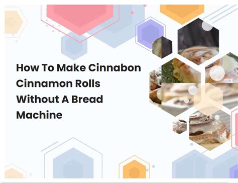 How To Make Cinnabon Cinnamon Rolls Without A Bread Machine