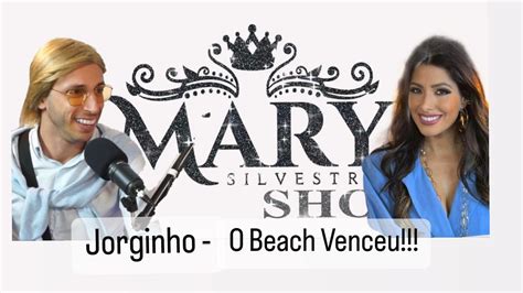 Mary Silvestre Show Ep Entrevista Jorginho O Beach Venceu