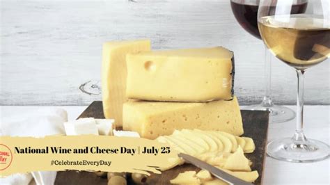 National Wine And Cheese Day July 25 National Day Calendar