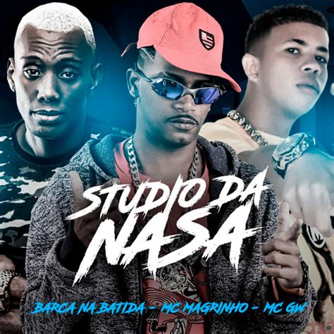 Studio Da Nasa Feat Mc Magrinho And Mc Gw Song And Lyrics By Barca