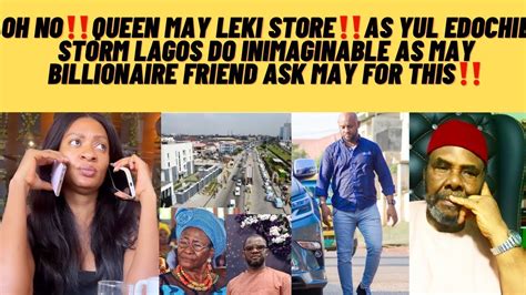 Queen May Leki Storeas Yul Edochie Storm Lagos Do Unimaginable May