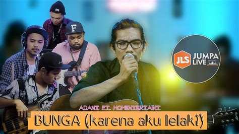 BUNGA Karena Aku Lelaki Cover Adant Ft Homentertaint YouTube