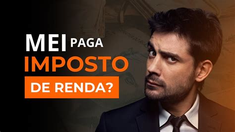 MEI PAGA IMPOSTO DE RENDA Entenda quando se deve pagar Finanças