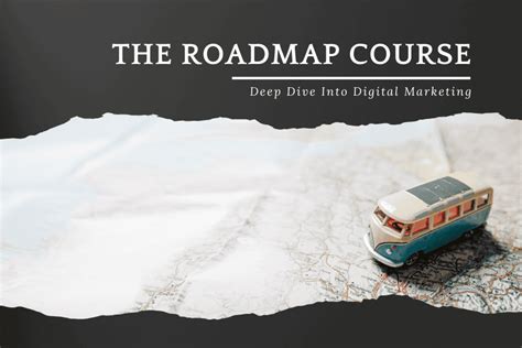 The Roadmap Course A Deep Dive Into Digital Marketing Success