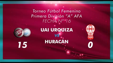 F Tbol Femenino Uai Urquiza Hurac N Youtube