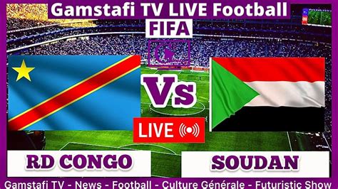 Rd Congo Vs Soudan En Direct Fifa Qualification En Temps R El