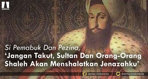 Si Pemabuk Dan Pezina Jangan Takut Sultan Dan Orang Orang Shaleh