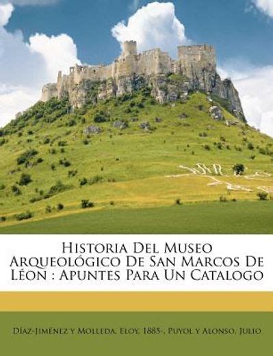 Libro Historia Del Museo Arqueol Gico De San Marcos De L On Apuntes