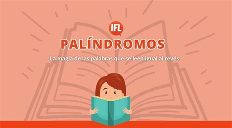 Pal Ndromos La Magia De Las Palabras Que Se Leen Igual Al Rev S Ifl