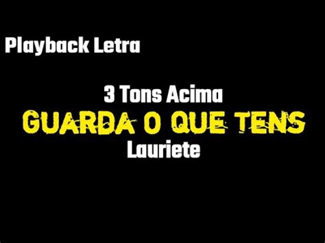 Guarda O Que Tens Lauriete Tons Acima Playback Letra Youtube