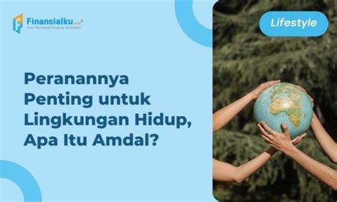 Amdal Adalah Pengertian Manfaat Tujuan Dan Sebagainya