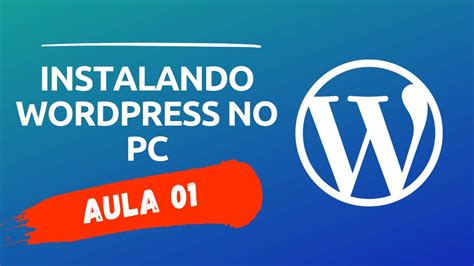 Como Instalar O WordPress No Computador Aula 01 YouTube