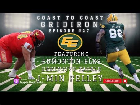 J-Min Pelley Edmonton Elks Defensive Tackle | Coast To Coast Gridiron Ep #27 - YouTube