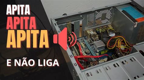 Resolvido Computador Fica Apitando e Não Liga YouTube