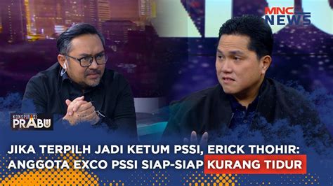 Jika Terpilih Jadi Ketum PSSI Erick Thohir Exco PSSI Siap Kurang