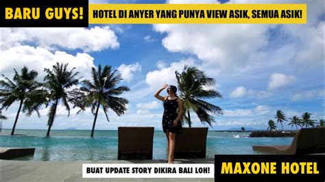 Cobain Staycation Disini Kalau Liburan Di Anyer Maxone Hotel Anyer