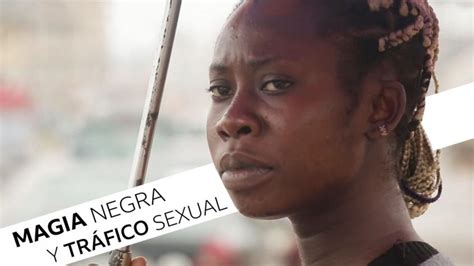 La Magia Negra Con Que Amenazan A Víctimas De Esclavitud Sexual